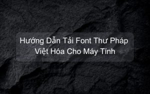 tải font thư pháp việt hóa