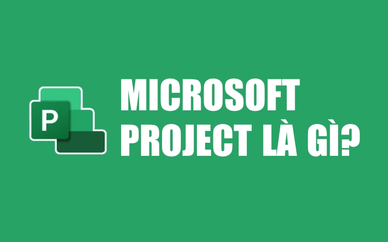 Microsoft Project là gì