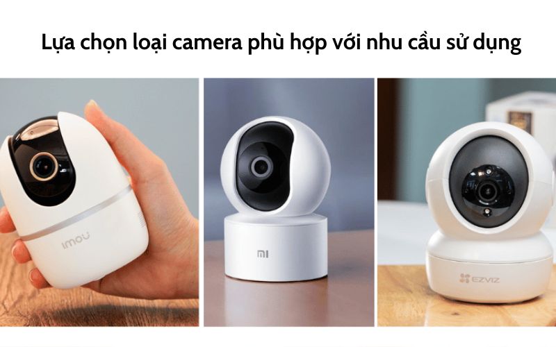 Lựa chọn loại camera phù hợp với nhu cầu sử dụng